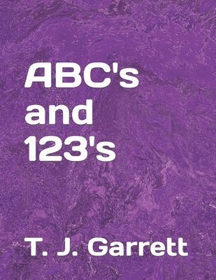 T. J. Garrett - ABC's and 123's, Häftad
