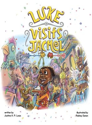 Justine A P Louis - Luke Visits Jacmel, Inbunden