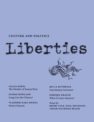 Giles Kepel, Ingrid Rowland, Becca Rothfeld, Leon Wieseltier - Liberties Journal of Culture and Politics, Häftad