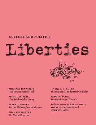Michael Ignatieff, Mary Gaitskill, Sergei Lebedev, Leon Wieseltier - Liberties Journal of Culture and Politics, Häftad