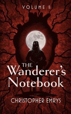 The Wanderer's Notebook Volume II 1