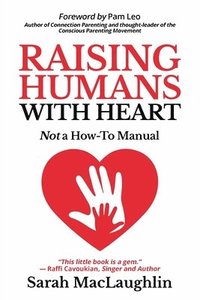 bokomslag Raising Humans with Heart