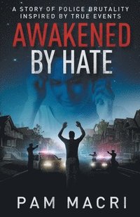 bokomslag AWAKENED BY HATE A story of police brutality inspired by true events
