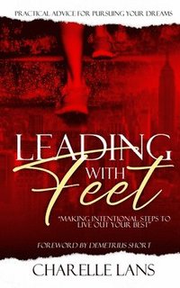 bokomslag Leading with Feet: Making Intentional Steps to Live Out Your Best