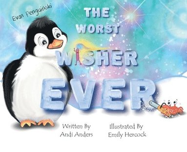 Andi Anders - Evan Penguinski The Worst Wisher Ever, Inbunden