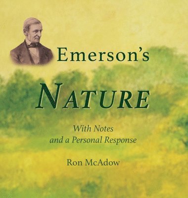 Ron McAdow - Emerson's Nature; with Notes and a Personal Response, Inbunden