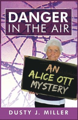 Danger in the Air: An Alice Ott Mystery 1