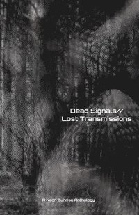 bokomslag Dead Signals//Lost Transmissions
