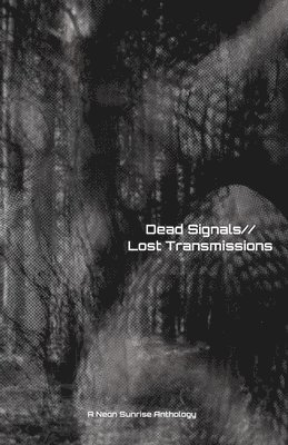 Dead Signals//Lost Transmissions 1