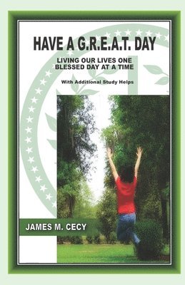 James M. Cecy, James M Cecy - Have a G.R.E.A.T. Day: Living Our Lives One Blessed Day at a Time, Häftad