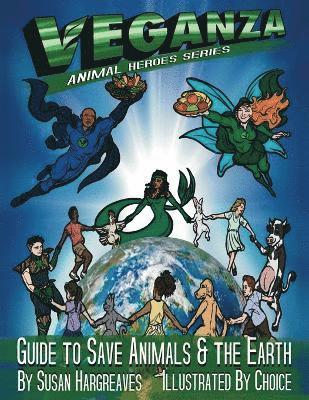 Veganza Animal Heroes Series - Guide to Save Animals & the Earth