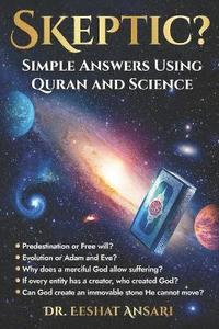 bokomslag Skeptic? Simple Answers Using Quran and Science