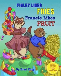 bokomslag Finley Likes Fries. Francie Likes Fruit.