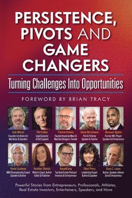 Phil Collen, Kevin Eastman, Glenn Morshower - Persistence, Pivots and Game Changers, Turning Challenges Into Opportunities, Häftad