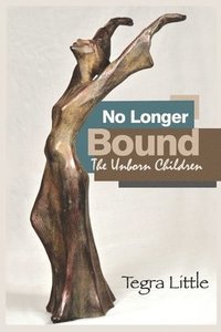 bokomslag No Longer Bound: The Unborn Children