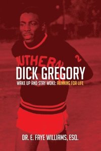 bokomslag Dick Gregory Wake Up and Stay Woke