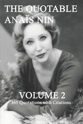 The Quotable Anais Nin Volume 2: 365 Quotations with Citations 1