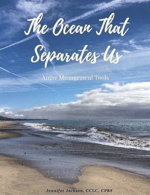 Jennifer Jackson - The Ocean that Separates Us: Anger Management Tools, Häftad