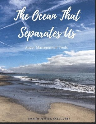 Jennifer Jackson - The Ocean That Separates Us: Anger Management Tools, Häftad