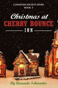 bokomslag Christmas at Cherry Bounce Inn: A Demeter Society Story
