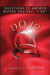 bokomslag Do I? Questions to Answer Before You Say, "I Do"