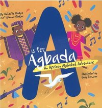 bokomslag A is for Agbada: An African Alphabet Adventure
