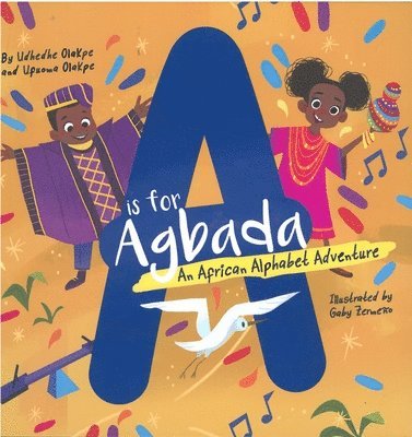 A is for Agbada: An African Alphabet Adventure 1