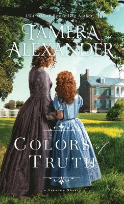 Tamera Alexander - Colors of Truth, Inbunden
