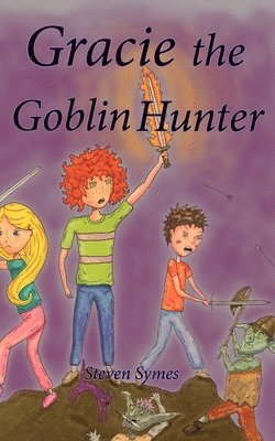 Steven Symes - Gracie the Goblin Hunter, Häftad