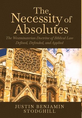 Justin Benjamin Stodghill - Necessity of Absolutes, Inbunden