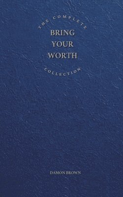 bokomslag Complete Bring Your Worth Collection