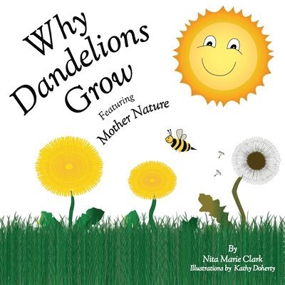 Why Dandelions Grow Featuring Mother Nature 1