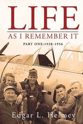 Life As I Remember It: Part I: 1928-1956 1