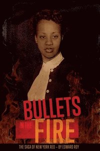 bokomslag Bullets in the Fire -The Saga of New York Red
