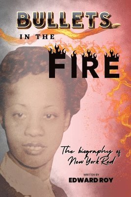 bokomslag Bullets in the Fire-The Biography of New York Red