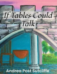 bokomslag If Tables Could Talk
