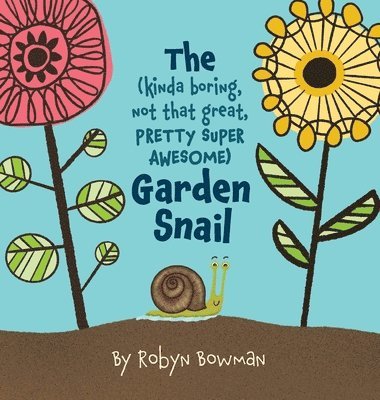 bokomslag (Kinda Boring, Not That Great, Pretty Super Awesome) Garden Snail