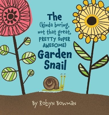 The (Kinda Boring, Not That Great, Pretty Super Awesome) Garden Snail 1