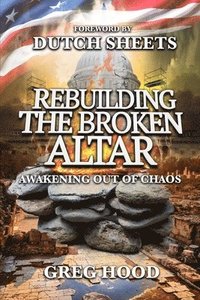 bokomslag Rebuilding The Broken Altar: Awakening Out Of Chaos