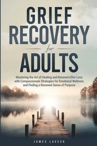 bokomslag Grief Recovery for Adults