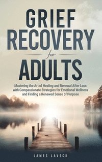 bokomslag Grief Recovery for Adults