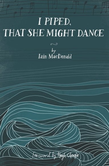 Iain MacDonald - I Piped, That She Might Dance, Häftad