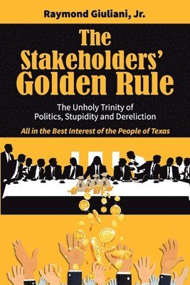 Raymond Giuliani, Jr. Giuliani, Raymond, Raymond Giuliani Jr. - Stakeholders' Golden Rule, Häftad