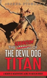 bokomslag The Taming of the Devil Dog - Titan (An Exorcism)