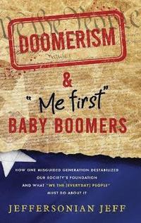 bokomslag DOOMERISM & &quot;Me first&quot; Baby Boomers