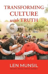 bokomslag Transforming Culture with Truth Second Edition