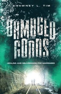 bokomslag Damaged Goods: Healing & Deliverance for Marriages