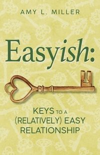 bokomslag Easyish: Keys To A (Relatively) Easy Relationship