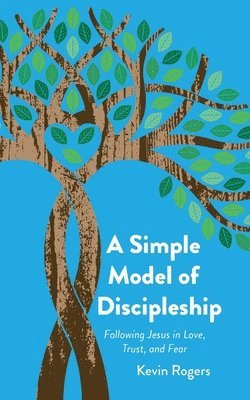 Kevin Rogers - Simple Model of Discipleship, Häftad