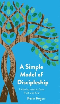 Kevin Rogers - Simple Model of Discipleship, Inbunden